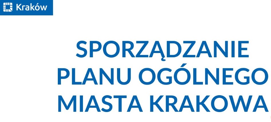 SPORZĄDZENIE PLANU OGÓLNEGO MIASTA KRAKOWA – KONSULTACJE DO 30 CZERWCA